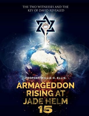 Armageddon Rising At Jade Helm 15 by Ellis, Prophet Willie H.