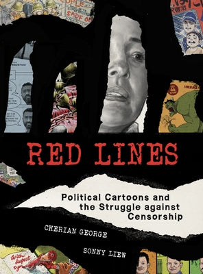 Red Lines: Political Cartoons and the Struggle Against Censorship by George, Cherian