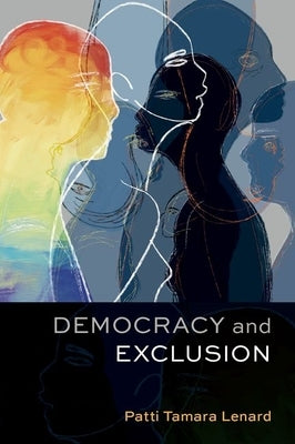 Democracy and Exclusion by Lenard, Patti Tamara
