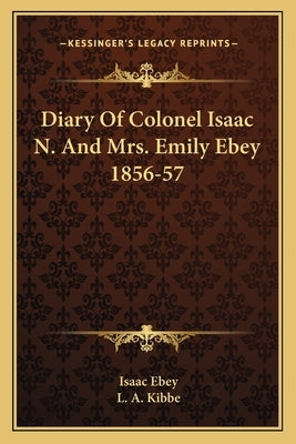 Diary of Colonel Isaac N. and Mrs. Emily Ebey 1856-57 by Ebey, Isaac
