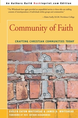 Community of Faith: Crafting Christian Communities Today by Whitehead, Evelyn Eaton