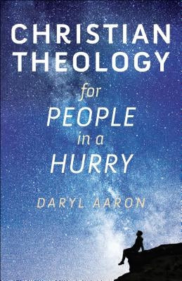 Christian Theology for People in a Hurry by Aaron, Daryl