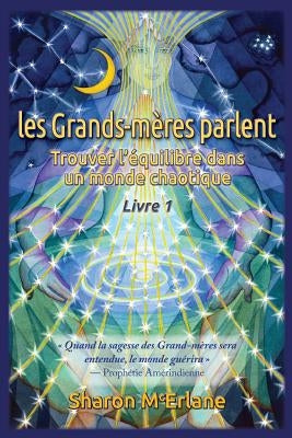 les Grands-mères parlent: Trouver l'équilibre dans un monde chaotique by McErlane, Sharon