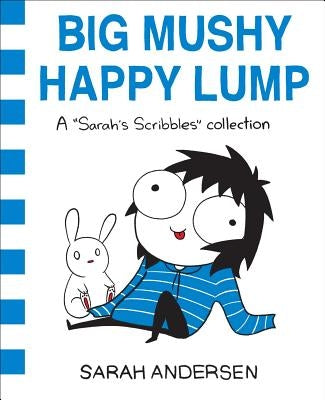 Big Mushy Happy Lump, 2: A Sarah's Scribbles Collection by Andersen, Sarah