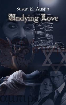 Undying Love by Austin, Susan E.