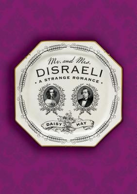 Mr. and Mrs. Disraeli by Hay, Daisy