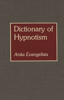 Dictionary of Hypnotism by Evangelista, Anita