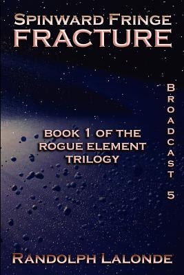 Spinward Fringe Broadcast 5: Fracture by LaLonde, Randolph