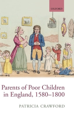 Parents of Poor Children in England, 1580-1800 by Crawford, Patricia
