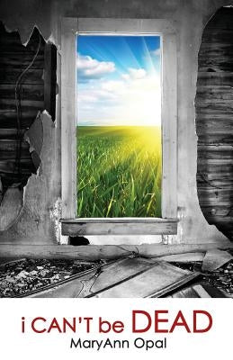 I Can't Be Dead by Opal, Maryann