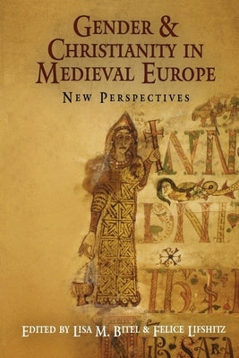 Gender and Christianity in Medieval Europe: New Perspectives by Bitel, Lisa M.