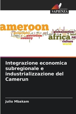 Integrazione economica subregionale e industrializzazione del Camerun by Mbakam, Julio