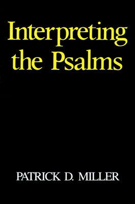 Interpreting the Psalms by Miller, Patrick D.