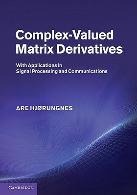 Complex-Valued Matrix Derivatives by Hjørungnes, Are