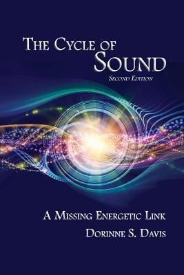 The Cycle of Sound: A Missing Energetic Link by Davis, Dorinne S.