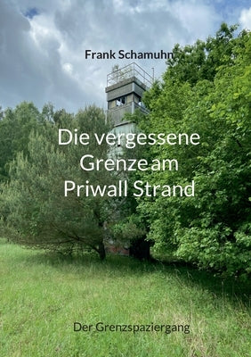 Die vergessene Grenze am Priwall Strand: Der Grenzspaziergang by Schamuhn, Frank