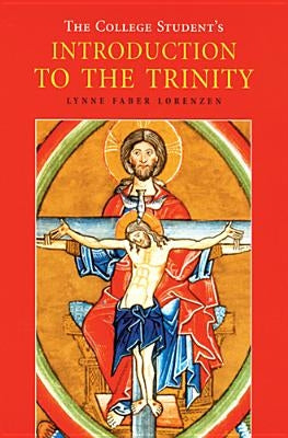 The College Student's Introduction to the Trinity by Lorenzen, Lynne Faber
