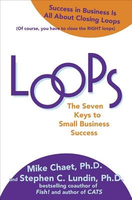 Loops: The Seven Keys to Small Business Success by Chaet, Mary