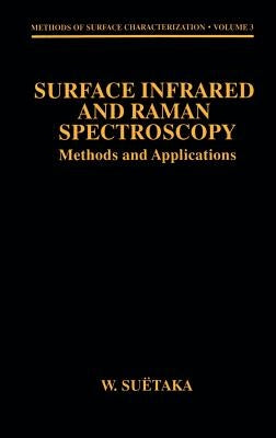 Surface Infrared and Raman Spectroscopy: Methods and Applications by Suëtaka, W.