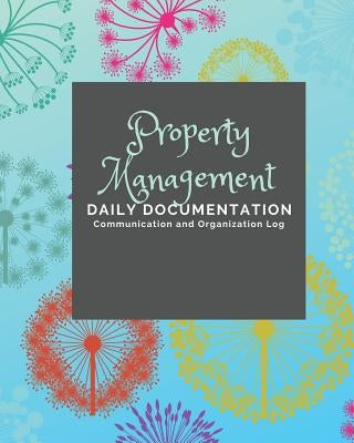 Property Management: Documentation and Communication Log by Press, Ashkil