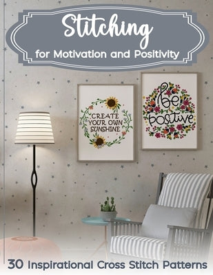Stitching for Motivation and Positivity: 30 Inspirational Cross Stitch Patterns by Mai, Sakura