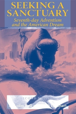 Seeking a Sanctuary, Second Edition: Seventh-Day Adventism and the American Dream by Bull, Malcolm