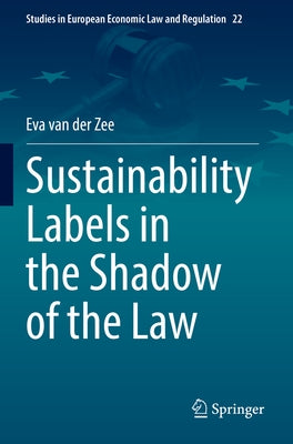Sustainability Labels in the Shadow of the Law by Van Der Zee, Eva