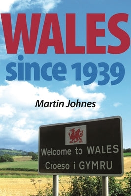 Wales since 1939 by Johnes, Martin
