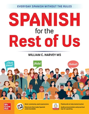 Spanish for the Rest of Us by Harvey, William C.