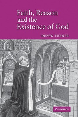 Faith, Reason and the Existence of God by Turner, Denys
