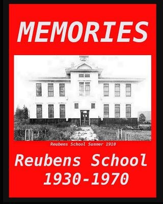 Memories: Reubens School 1930 - 1970 by Past Students and Teachers