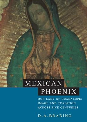 Mexican Phoenix by Brading, D. A.