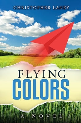 Flying Colors: How Far Will You Go to Discover What Matters Most? by Laney, Christopher