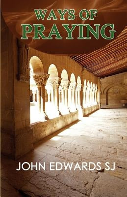 Ways of Praying by Edwards, John C.