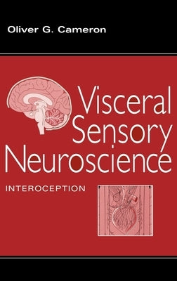 Visceral Sensory Neuroscience: Interoception by Cameron, Oliver G.