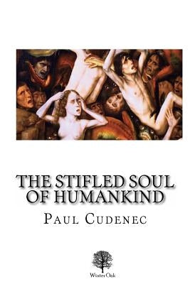 The Stifled Soul of Humankind by Cudenec, Paul
