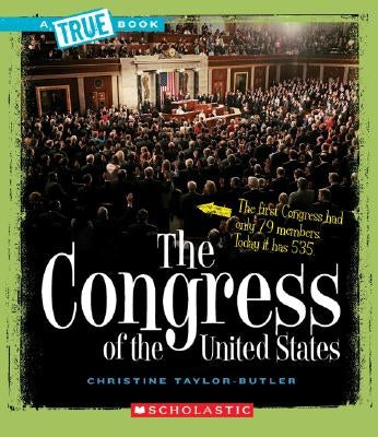 The Congress of the United States (a True Book: American History) by Taylor-Butler, Christine