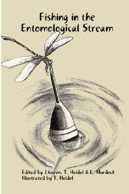 Fishing in the Entomological Stream by Green, J.