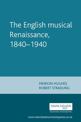 English Musical Renaissance, 1840-1940 by Hughes, Meirion
