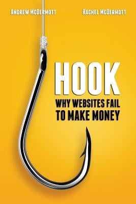 Hook: Why Websites Fail to Make Money by McDermott, Rachel