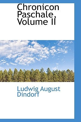 Chronicon Paschale, Volume II by Dindorf, Ludwig August