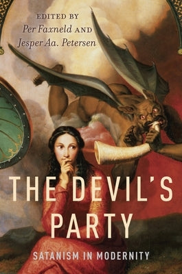 The Devil's Party: Satanism in Modernity by Faxneld, Per