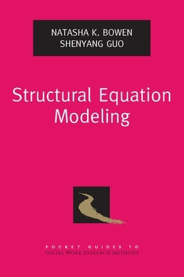 Structural Equation Modeling by Bowen, Natasha K.