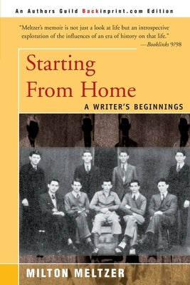 Starting from Home: A Writer's Beginnings by Meltzer, Milton