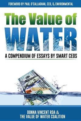 The Value of Water: A Compendium of Essays by Smart CEOs by Coalition, Value of Water