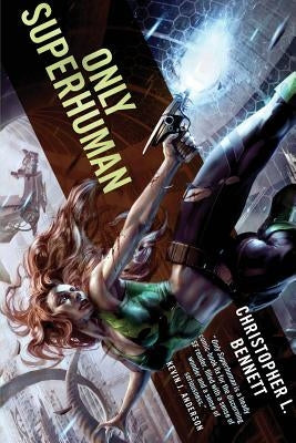 Only Superhuman by Bennett, Christopher L.