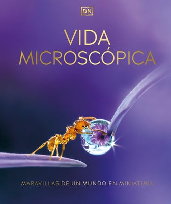 Vida Microscopica: Maravillas de Un Mundo En Miniatura by DK