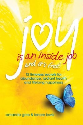 Joy Is an Inside Job by Gore, Amanda Lenore