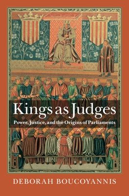 Kings as Judges by Boucoyannis, Deborah