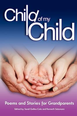 Child of My Child: Poems and Stories for Grandparents by Salzmann, Kenneth